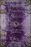 Practical Protection Magick (eBook, ePUB) Practical Protection Magick (eBook, ePUB)