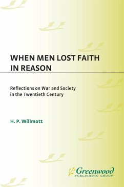 When Men Lost Faith in Reason (eBook, PDF) - Willmott, H. P.