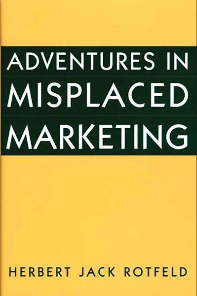 Adventures in Misplaced Marketing (eBook, PDF) Adventures in Misplaced Marketing (eBook, PDF)
