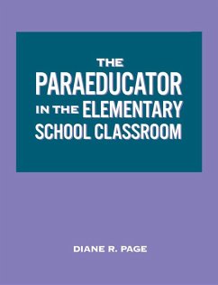 The Paraeducator in the Elementary School Classroom (eBook, ePUB) - Page, Diane R.