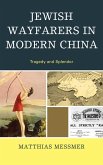 Jewish Wayfarers in Modern China (eBook, ePUB) Jewish Wayfarers in Modern China (eBook, ePUB)
