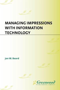 Managing Impressions with Information Technology (eBook, PDF) - Beard, Jon W.