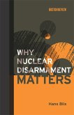 Why Nuclear Disarmament Matters (eBook, ePUB)