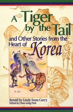 A Tiger by the Tail and Other Stories from the Heart of Korea (eBook, PDF) - Curry, Lindy S.; Park, Chan-Eun