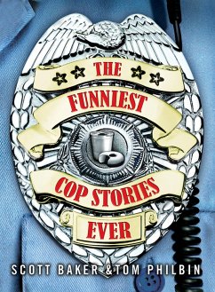 The Funniest Cop Stories Ever (eBook, ePUB) - Baker, Scott