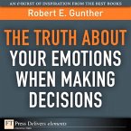 Truth About Your Emotions When Making Decisions, The (eBook, ePUB)