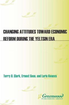 Changing Attitudes Toward Economic Reform During the Yeltsin Era (eBook, PDF) - Clark, Terry D.; Goss, Ernest; Kosova, Larisa