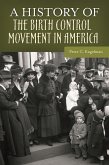 A History of the Birth Control Movement in America (eBook, PDF) A History of the Birth Control Movement in America (eBook, PDF)