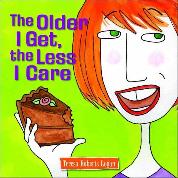 The Older I Get, the Less I Care (eBook, ePUB)