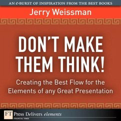 Don't Make Them Think! Creating the Best Flow for the Elements of any Great Presentation (eBook, PDF) - Weissman, Jerry