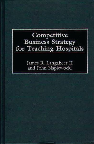 Competitive Business Strategy for Teaching Hospitals (eBook, PDF)
