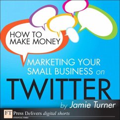 How to Make Money Marketing Your Small Business on Twitter (eBook, ePUB) - Turner, Jamie