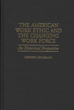 The American Work Ethic and the Changing Work Force (eBook, PDF) - Applebaum, Herbert