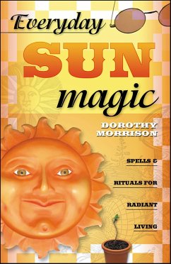 Everyday Sun Magic (eBook, ePUB) - Morrison, Dorothy Everyday Sun Magic (eBook, ePUB) - Morrison, Dorothy