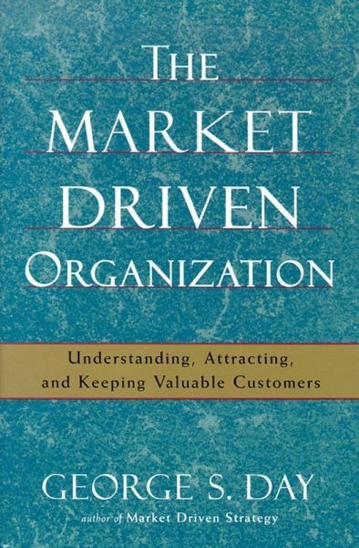 The Market Driven Organization (eBook, ePUB) The Market Driven Organization (eBook, ePUB)