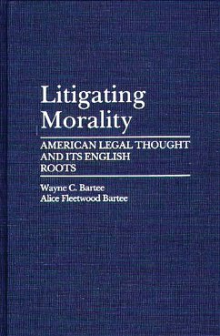 Litigating Morality (eBook, PDF) - Bartee, Alice Fleetwood; Bartee, Wayne C.