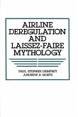 Airline Deregulation and Laissez-Faire Mythology (eBook, PDF)