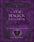 To Stir a Magick Cauldron (eBook, ePUB) To Stir a Magick Cauldron (eBook, ePUB)