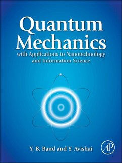 Quantum Mechanics with Applications to Nanotechnology and Information Science (eBook, ePUB) - Band, Yehuda B.; Avishai, Yshai