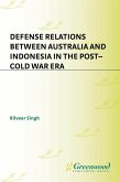Defense Relations between Australia and Indonesia in the Post-Cold War Era (eBook, PDF)