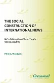The Social Construction of International News (eBook, PDF)