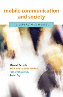 Mobile Communication and Society (eBook, ePUB) - Castells, Manuel; Fernandez-Ardevol, Mireia; Qiu, Jack Linchuan; Sey, Araba