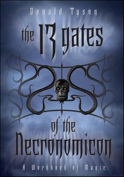 The 13 Gates of the Necronomicon (eBook, ePUB) - Tyson, Donald The 13 Gates of the Necronomicon (eBook, ePUB) - Tyson, Donald