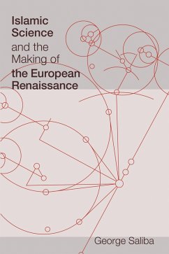 Islamic Science and the Making of the European Renaissance (eBook, ePUB) - Saliba, George