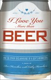 I Love You More Than Beer (eBook, ePUB)