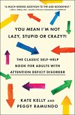 You Mean I'm Not Lazy, Stupid or Crazy?! (eBook, ePUB)