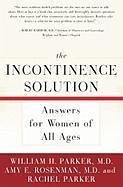 The Incontinence Solution (eBook, ePUB) - Parker, William; Rosenman, Amy; Parker, Rachel