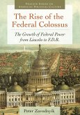 The Rise of the Federal Colossus (eBook, PDF) The Rise of the Federal Colossus (eBook, PDF)