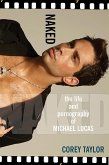 Naked: The Life And Pornography Of Michael Lucas (eBook, ePUB)