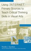 Using Internet Primary Sources to Teach Critical Thinking Skills in Visual Arts (eBook, PDF)