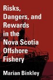 Risks, Dangers, and Rewards in the Nova Scotia Offshore Fishery (eBook, PDF)