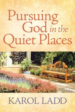 Pursuing God in the Quiet Places (eBook, ePUB) - Karol Ladd