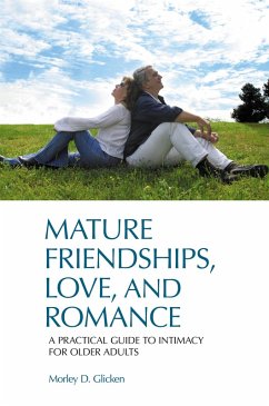 Mature Friendships, Love, and Romance (eBook, PDF) - Glicken, Morley D. Mature Friendships, Love, and Romance (eBook, PDF) - Glicken, Morley D.