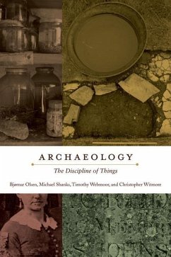 Archaeology (eBook, ePUB) - Olsen, Bjørnar; Shanks, Michael; Webmoor, Timothy; Witmore, Christopher