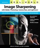 Real World Image Sharpening with Adobe Photoshop, Camera Raw, and Lightroom (eBook, PDF)