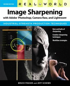 Real World Image Sharpening with Adobe Photoshop, Camera Raw, and Lightroom (eBook, PDF) - Fraser, Bruce; Schewe, Jeff