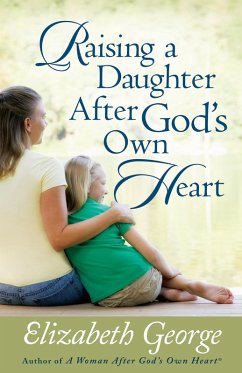 Raising a Daughter After God's Own Heart (eBook, ePUB) - Elizabeth George