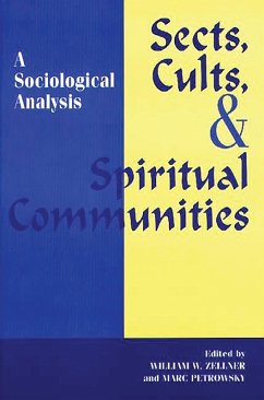 Sects, Cults, and Spiritual Communities (eBook, PDF) - Petrowsky, Marc; Zellner, William W.
