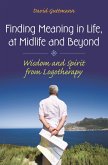 Finding Meaning in Life, at Midlife and Beyond (eBook, PDF) Finding Meaning in Life, at Midlife and Beyond (eBook, PDF)