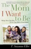 Mom I Want to Be (eBook, ePUB)