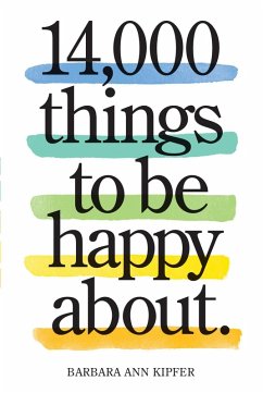 14,000 Things to Be Happy About. (eBook, ePUB) - Kipfer, Barbara Ann