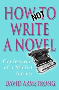 How Not to Write a Novel (eBook, ePUB) - Armstrong, David