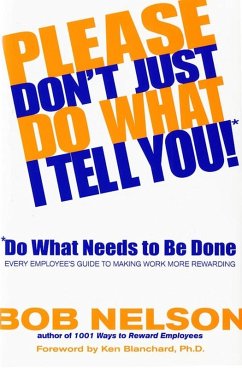 Please Don't Just Do What I Tell You! Do What Needs to Be Done (eBook, ePUB) - Nelson, Bob B.