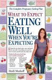 What to Expect: Eating Well When You're Expecting (eBook, ePUB)