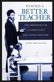 To Build a Better Teacher (eBook, PDF) To Build a Better Teacher (eBook, PDF)