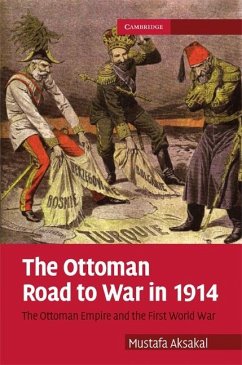 Ottoman Road to War in 1914 (eBook, ePUB) - Aksakal, Mustafa